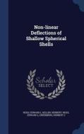 Non-linear Deflections Of Shallow Spherical Shells di Edward L Reiss, Herbert Keller edito da Sagwan Press