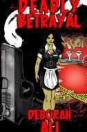 Deadly Betrayal di Deborah Ali edito da Lulu.com