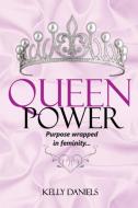 Queen Power di Kelly Daniels edito da Lulu.com