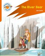 Reading Planet: Rocket Phonics - Target Practice - The River Bear - Orange di Zoe Clarke edito da Hodder Education