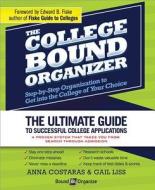 The College Bound Organizer: Step-By-Step Organization to Get Into the College of Your Choice di Anna Costaras, Gail Liss edito da Sourcebooks