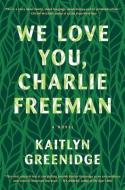 We Love You Charlie Freeman di Kaitlyn Greenidge edito da THORNDIKE PR