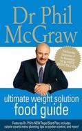 The Ultimate Weight Solution Food Guide di Dr. Phillip McGraw edito da Simon & Schuster