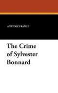 The Crime of Sylvester Bonnard di Anatole France edito da Wildside Press