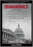Obamanomics: How Barack Obama Is Bankrupting You and Enriching His Wall Street Friends, Corporate Lobbyists, and Union Bosses di Timothy P. Carney edito da Blackstone Audiobooks