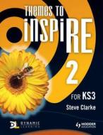 Themes To Inspire For Ks3 Pupil's Book 2 di Steve Clarke edito da Hodder Education