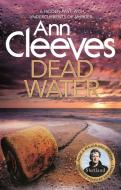 Dead Water di Ann Cleeves edito da Pan Macmillan