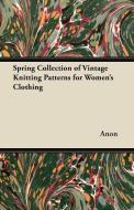 Spring Collection of Vintage Knitting Patterns for Women's Clothing di Anon edito da Sturgis Press