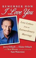Remember How I Love You di Jerry Orbach, Elaine Orbach edito da Touchstone Books