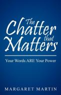 The Chatter That Matters di Margaret Martin edito da Balboa Press