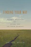 Finding Your Way di Arlene Meyer edito da Balboa Press