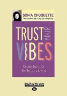 Trust Your Vibes di Sonia Choquette edito da Readhowyouwant.com Ltd