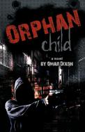 Orphan Child di Omar Dixon edito da AUTHORHOUSE