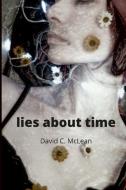 lies about time di David C. Mclean edito da Lulu.com