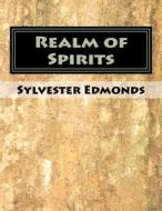 Realm of Spirits di MR Sylvester Jessie Edmonds edito da Createspace