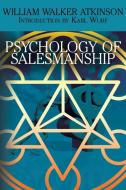 The Psychology of Salesmanship di William Walker Atkinson edito da White Ivy Press