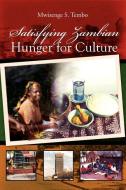Satisfying Zambian Hunger For Culture di Mwizenge S Tembo edito da Xlibris
