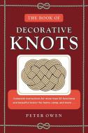 The Book of Decorative Knots di Peter Owen edito da LYONS PR