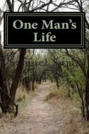 One Man's Life di Samuel Sams edito da Createspace