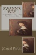 Swann's Way: Remembrance of Things Past: Volume One di Marcel Proust edito da Createspace