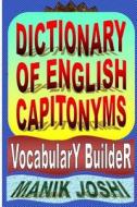 Dictionary of English Capitonyms: Vocabulary Builder di MR Manik Joshi edito da Createspace