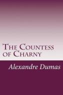 The Countess of Charny di Alexandre Dumas edito da Createspace