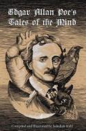Edgar Allan Poe's Tales of the Mind di Edgar Allan Poe, Jedediah Joseph Kahl edito da Createspace