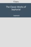 The Classic Works of Sepharial di Sepharial edito da Createspace