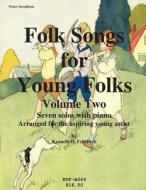 Folk Songs for Young Folks, Vol. 2 - Tenor Saxophone and Piano di Kenneth Friedrich edito da Createspace