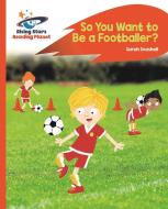 Reading Planet - So You Want to be a Footballer? - Orange: Rocket Phonics di Sarah Snashall edito da Rising Stars UK Ltd
