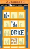 A Day at the Office di Matt Dunn edito da Brilliance Audio