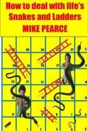 How to Deal with Life's Snakes and Ladders di Dr Mike Pearce edito da Createspace
