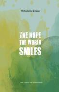 The Hope the World Smiles di Mohammad Ehsaar edito da iUniverse