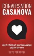Conversation Casanova di Perrotta Dave Perrotta edito da CreateSpace Independent Publishing Platform