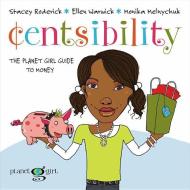 Centsibility: The Planet Girl Guide to Money di Stacey Roderick, Ellen Warwick edito da KIDS CAN PR