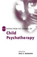 Key Papers From The Journal Of Child Psychotherapy edito da Taylor & Francis Ltd