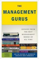 The Management Gurus: Lessons from the Best Management Books of All Time di Chris Lauer, Editors at Soundview Executive Book Summ edito da Portfolio