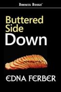 Buttered Side Down di Edna Ferber edito da Waking Lion Press