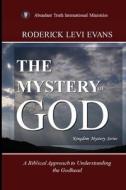 The Mystery of God: A Biblical Approach to Understanding the Godhead di Roderick L. Evans edito da Abundant Truth Publishing