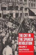 The Cnt in the Spanish Revolution: Volume 2 di Jose Peirats edito da PM PR