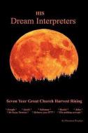 His Dream Interpreters di Phantom Prophet edito da XULON PR