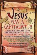 Jesus Was a Capitalist di Susie Wells, David S. Wells III edito da XULON PR