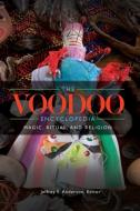 The Voodoo Encyclopedia di Jeffrey Anderson edito da ABC-CLIO