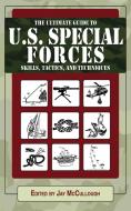 The Ultimate Guide to U.S. Special Forces Skills, Tactics, and Techniques edito da SKYHORSE PUB