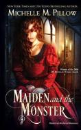Maiden and the Monster di Michelle M. Pillow edito da The Raven Books LLC