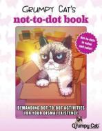 Grumpy Cat's NOT-to-Dot Book di Diego Jourdan Pereira edito da Skyhorse Publishing