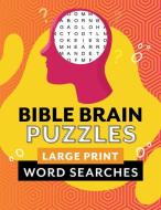 Bible Brain Puzzles: Large Print Word Searches di Compiled By Barbour Staff edito da BARBOUR PUBL INC