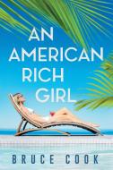 An American Rich Girl di Bruce Cook edito da Archway Publishing