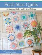 Fresh Start Quilts: 11 Scrappy Quilts and 3 Mini Pillows di Mary Etherington, Connie Tesene edito da MARTINGALE & CO