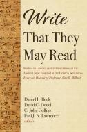 Write That They May Read di DANIEL I. BLOCK edito da Pickwick Publications